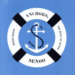 ANCHORS.～THE BEST OF SENOO 2000-2009