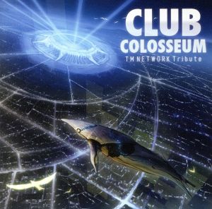 TM NETWORK Tribute“CLUB COLOSSEUM