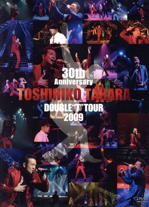 30th Anniversary TOSHIHIKO TAHARA DOUBLE T TOUR 2009(初回限定版)