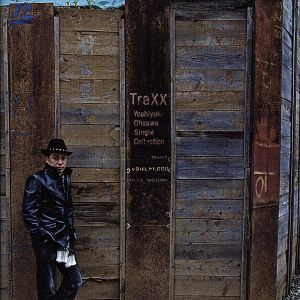 TraXX -Yoshiyuki Ohsawa Single Collection-