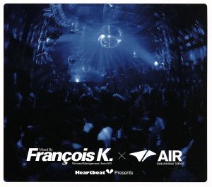 Heartbeat Presents Mixed By Francois K.×AIR