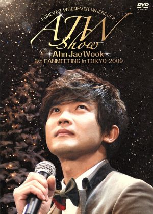 AJW SHOW～FOREVER WHENEVER WHEREVER～ Ahn Jaewook 1st FANMEETING IN TOKYO 2009