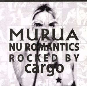MURUA:nu romantics-rocked by cargo