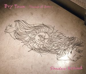 Dry town～Theme of Zero～/Shadow behind