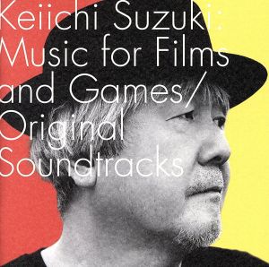 Keiichi Suzuki:Music for Films and Games/Original Soundtracks