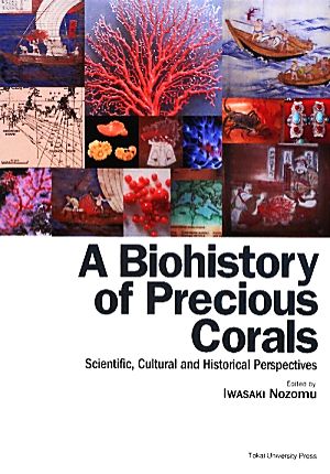 A Biohistory of Precious CoralsScientific,Cultural and Historical Perspectives
