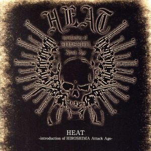 HEAT～introduction of HIROSHIMA Attack Age～