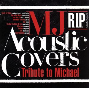 MJ Acoustic Covers～Tribute to Michael～R.I.P(1958-2009)
