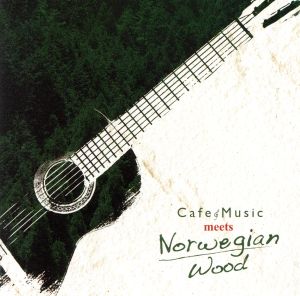 Cafe Music meets Norwegian Wood