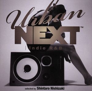 URBAN NEXT-Indie R&B-Selected by Shintaro Nishizaki