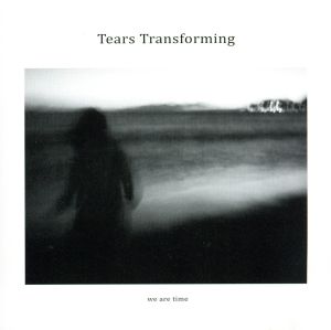 Tears Transforming