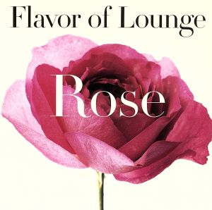 Flavor of Lounge -Rose-