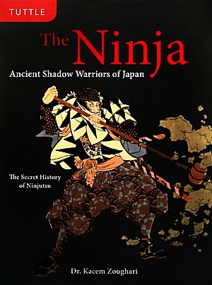 The Ninja Ancient Shadow Warriors of Japan