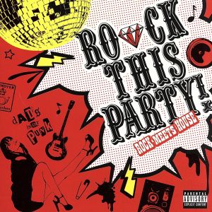 ROCK THIS PARTY！ ～ROCK meets HOUSE～