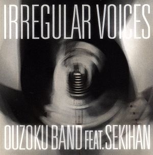 IRREGULAR VOICES feat 赤飯