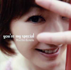 you're my special