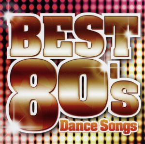 決定盤!!洋楽POP BEST 80's～Dance Songs～