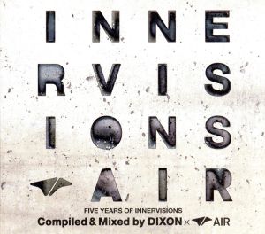 FIVE YEARS OF INNERVISIONS Compiled&Mixed by DIXON×AIR