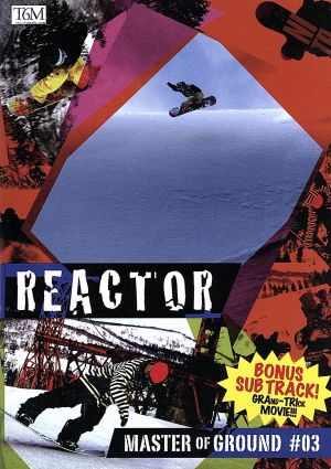 REACTOR/Master of Ground 03