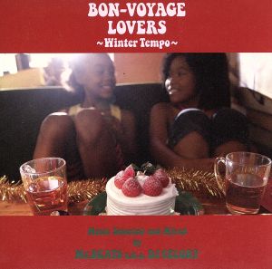 BON-VOYAGE LOVERS～Winter Tempo～Music Selected and Mixed by Mr.BEATS a.k.a.DJ CELORY