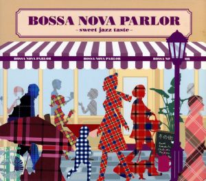 BOSSA NOVA PARLOR-sweet jazz taste-