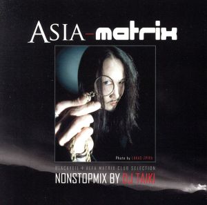 ASIA-matrix(Nonstop Mix By DJ Taiki)