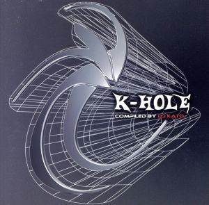 K-HOLE Compiled by DJ KATO