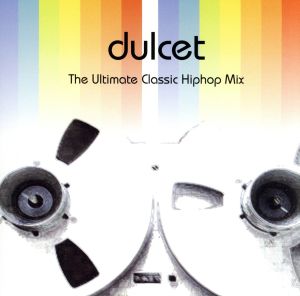 Dulcet:The Ultimate Classic Hiphop Mix