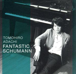 FANTASTIC SCHUMANN