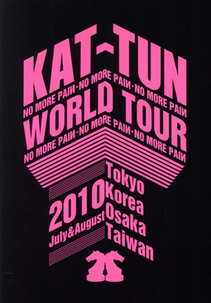KAT-TUN -NO MORE PAIИ- WORLD TOUR 2010