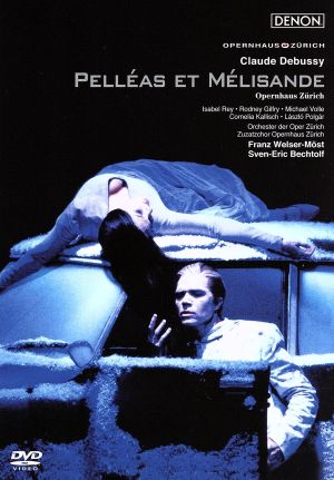 ドビュッシー:歌劇「ペレアスとメリザンド」チューリヒ歌劇場2004年
