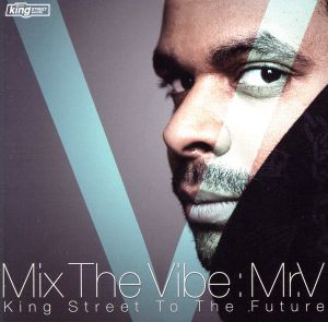 Mix The Vibe-King Street To The Future-