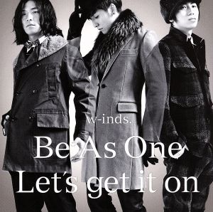 Be As One/Let's get it on