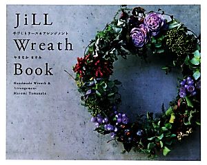 JiLL Wreath Book 手づくりリース&アレンジメント