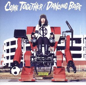 COME TOGETHER/DANCING BABE