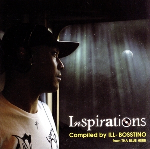 INSPIRATIONS COMPILED BY ILL-BOSSTINO from THA BLUE HERB