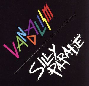 VANDALISM/SILLY PARADE(初回限定盤)(DVD付)