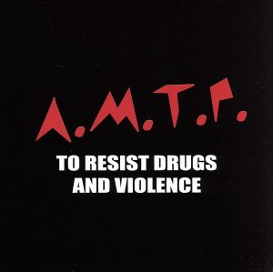 A.M.T.P.to RESIST DRUGS AND VIOLENCE