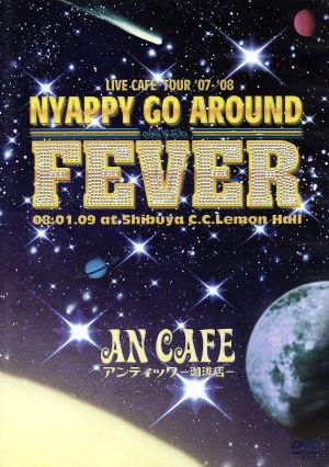 LIVE CAFE TOUR '07-08 NYAPPY GO AROUND FEVER