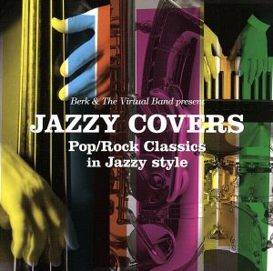 ジャジー・カヴァーズ-POP/ROCK CLASSICS IN JAZZY STYLE-