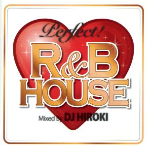 PERFECT！R&B HOUSE mixed by DJ HIROKI