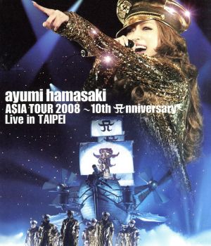 ayumi hamasaki ASIA TOUR 2008～10th Anniversary～Live in TAIPEI(Blu-ray Disc)