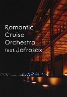 Romantic Cruise Orchestra feat.Jafrosax