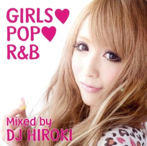 GIRLS POP R&B Mixed by DJ HIROKI