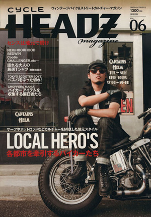 CYCLE HEADZ magazine(Vol.6) LOCAL HERO'S 実用百科