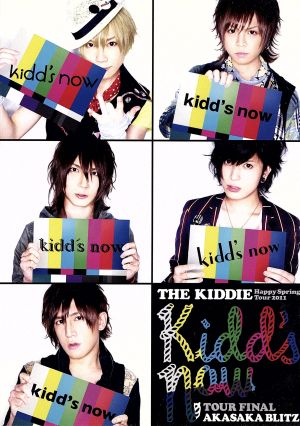 THE KIDDIE Happy Spring Tour 2011「kidd's now」TOUR FINAL AKASAKA BLITZ