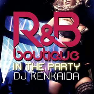 R&B BOUTIQUE-in the party-Mixed by DJ KENKAIDA