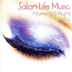 Salon Life Music“Morning and Night