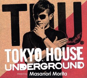 TOKYO HOUSE UNDERGROUND mixed by MASANORI MORITA