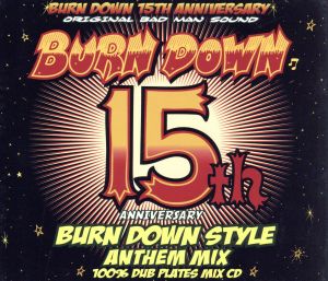 BURN DOWN 15th ANNIVERSARY BURN DOWN STYLE ANTHEM MIX